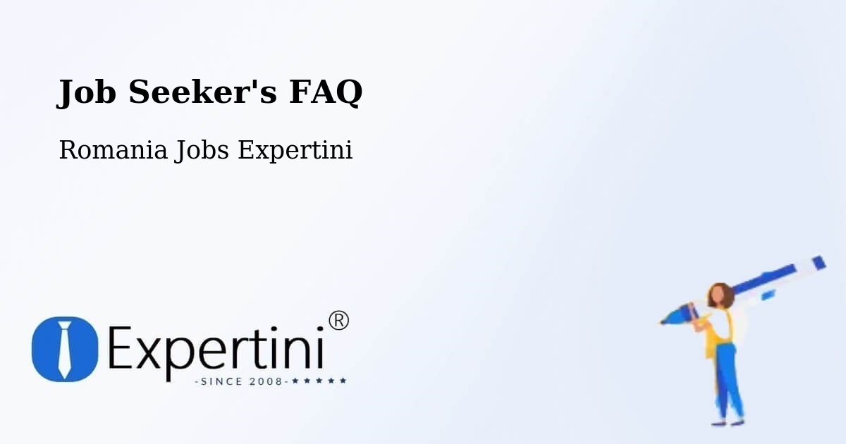 Job Seeker FAQ – Mura Mică - Romania Jobs Expertini