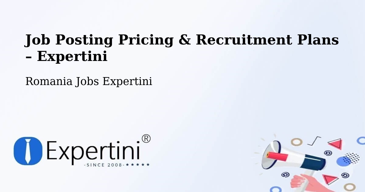 Job Posting Pricing & Recruitment Plans – Mura Mică - Mura Mică, Romania Jobs Expertini