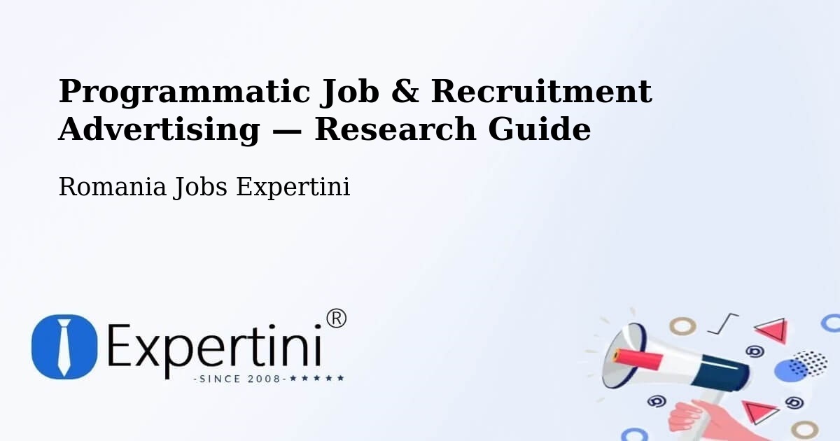 Programmatic Job & Recruitment Advertising — Research Guide – Mura Mică