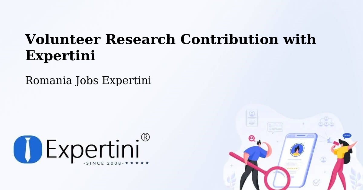 Volunteer Research Contribution Program – Mura Mică - Romania Jobs Expertini